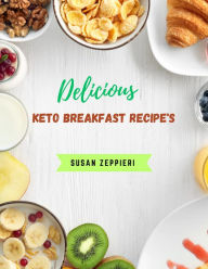 Title: Delicious Keto Breakfast Recipe's, Author: Susan Zeppieri