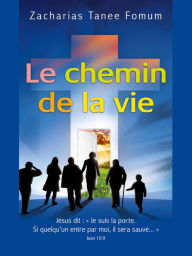 Title: Le Chemin de la Vie (Le Chemin Chretien, #1), Author: Zacharias Tanee Fomum