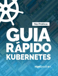 Title: Guia Rápido Kubernetes, Author: Nigel Poulton