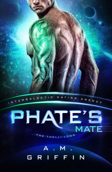 Phate's Mate: The Thelli Logs (Intergalactic Dating Agency)