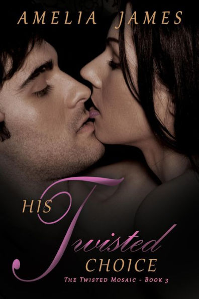 His Twisted Choice (The Twisted Mosaic, #3)