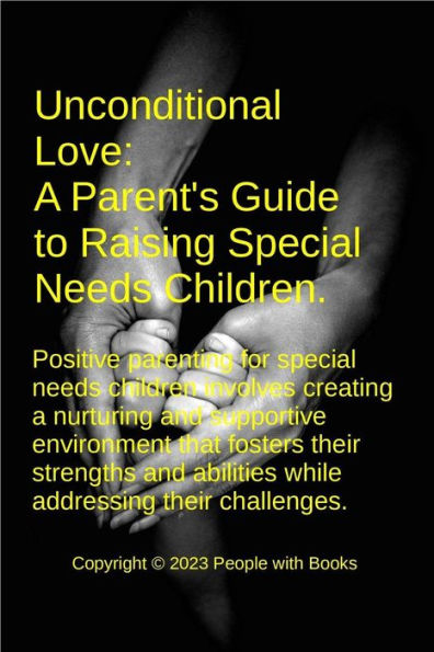 Unconditional Love: A Parent's Guide to Raising Special Needs Children
