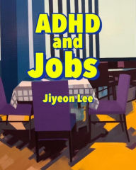 Title: ADHD and Jobs, Author: Jiyeon Lee