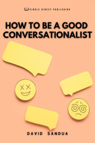 Title: How to Be a Good Conversationalist, Author: David Sandua