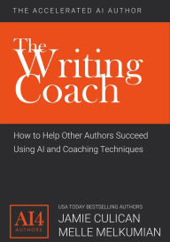Title: The Writing Coach: How to Help Other Authors Succeed Using AI and Coaching Techniques (The Accelerated AI Author), Author: Jamie Culican