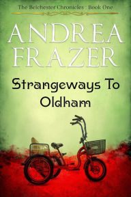 Title: Strangeways To Oldham (The Belchester Chronicles, #1), Author: Andrea Frazer