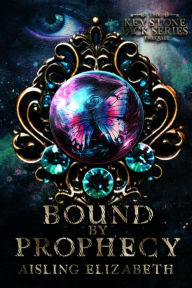 Title: Bound by Prophecy (The Key Stone Pack Series, #0.5), Author: Aisling Elizabeth