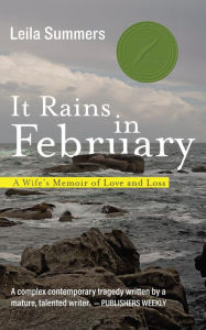 Title: It Rains in February: A Wife's Memoir of Love and Loss, Author: Leila Summers