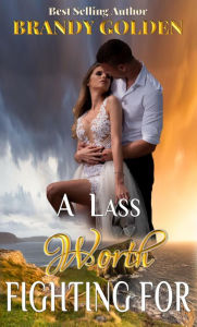 Title: A Lass Worth Fighting For, Author: Brandy Golden