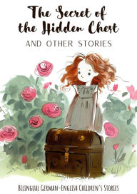 Title: The Secret of the Hidden Chest and Other Stories: Bilingual German-English Children's Stories, Author: Coledown Bilingual Books
