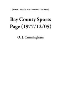 Title: Bay County Sports Page (1977/12/05), Author: O. J. Cunningham