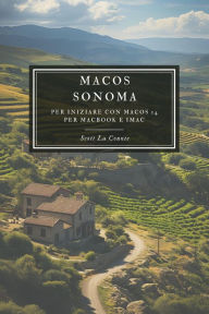 Title: MaOS Sonoma: Per Iniziare Con macOS 14 per MacBook E iMac, Author: Scott La Counte