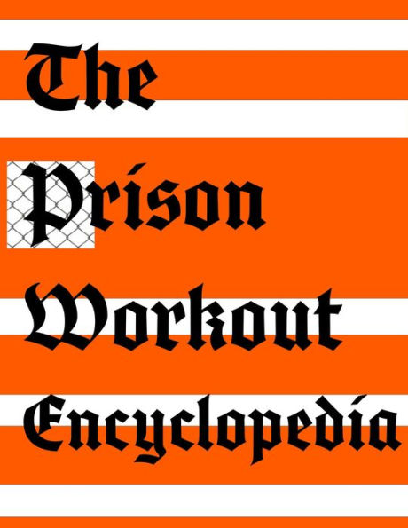 The Prison Workout Encyclopedia (Forging a Prison Fit Life, #1) by ...