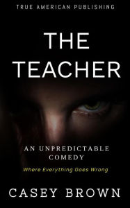 Title: The Teacher, Author: CASEY BROWN