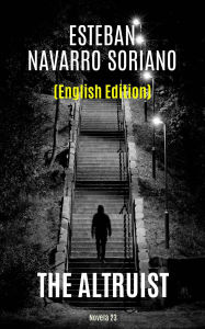 Title: The Altruist, Author: Esteban Navarro Soriano