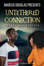 Marcus Douglas Presents Untethered Connection (Into the Eyes of Darkness series, #3)