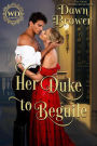 Her Duke to Beguile (Wayward Dukes' Alliance, #2)