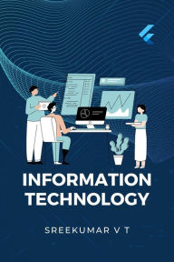 Title: Information Technology, Author: V T SREEKUMAR