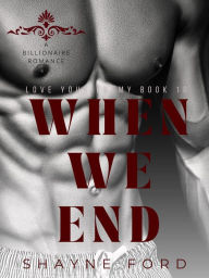 Title: When We End (Love Your Enemy, #10), Author: Shayne Ford