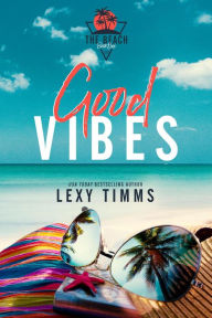 Title: Good Vibes (The Beach Series, #1), Author: Lexy Timms