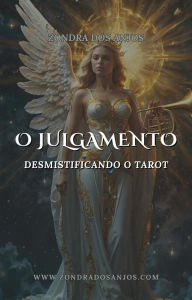 Title: Desmistificando o Tarot - O Julgamento (Desmistificando o Tarot - Os 22 Arcanos Maiores., #20), Author: Zondra dos Anjos