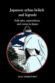 Title: Japanese urban beliefs and legends, Author: kevin tembouret