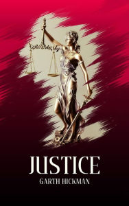 Title: Justice, Author: Garth Hickman