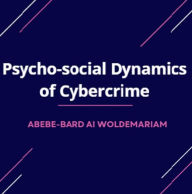 Title: Psycho-social Dynamics of Cybercrime (1A, #1), Author: WOLDEMARIAM