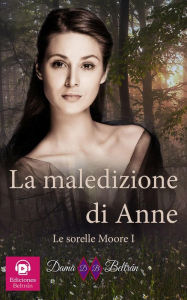 Title: La maledizione di Anne (Le sorelle Moore, #1), Author: Dama Beltrán