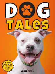 Title: Dog Tales, Author: Uncle Amon