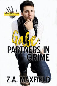 Title: Gabe: Partners in Grime (The Brothers Grime, #3), Author: Z.A. Maxfield