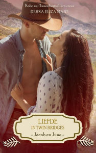 Title: Liefde in Twin Bridges: Jacob en June, Author: Debra Eliza Mane