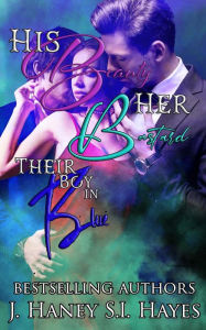 Title: His Beauty, Her Bastard, Their Boy in Blue, Author: J. Haney