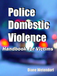 Title: Police Domestic Violence Handbook for Victims, Author: Diane Wetendorf