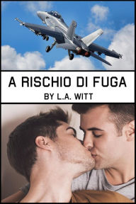 Title: A rischio di fuga, Author: L. A. Witt