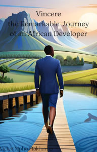 Title: Vincere The Remarkable Journey of an African Game Developer, Author: Victor Mpho Makhuva