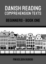 Danish Reading Comprehension Texts: Beginners - Book One (Danish Reading Comprehension Texts for Beginners)