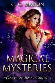 Title: Magical Mysteries (Vegas Paranormal / Club 66, #2), Author: C. C. Mahon