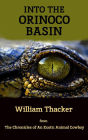 Into the Orinoco Basin (The Chronicles of An Exotic Animal Cowboy)