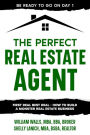 The Perfect Real Estate Agent: First Deal Best Deal - How To Build A Monster Real Estate Business