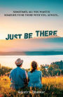 Just Be There