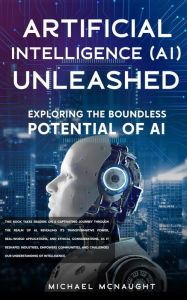 Title: Artificial Intelligence (AI) Unleashed, Author: Michael McNaught