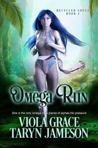 Title: Omega Run (Recycled Souls, #1), Author: Viola Grace