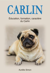 Title: Carlin : Education, Formation, Caractère du Carlin, Author: Aurélie Simon