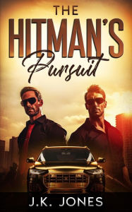 Title: The Hitman's Pursuit: MM Romance (Bulletproof Desires, #3), Author: J.K. Jones