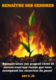 Title: Renaître des Cendres, Author: Ary S.