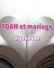 Title: TDAH et mariage, Author: Jiyeon Lee