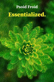 Title: Essentialized, Author: Psoid Froid