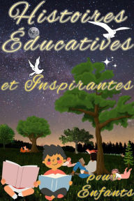 Title: Histoires Educatives et Inspirantes Pour Enfants, Author: Rouk Algen