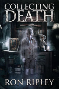 Title: Collecting Death (Haunted Collection Series, #1), Author: Ron Ripley